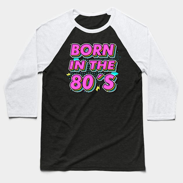 Born in the 80s Retro Gift idea for 40th birthday Baseball T-Shirt by dconciente